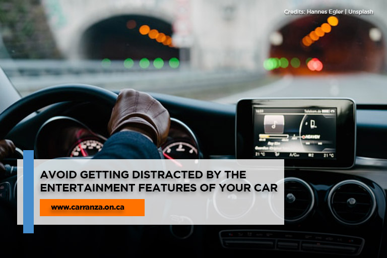 Avoid getting distracted by the entertainment features of your car